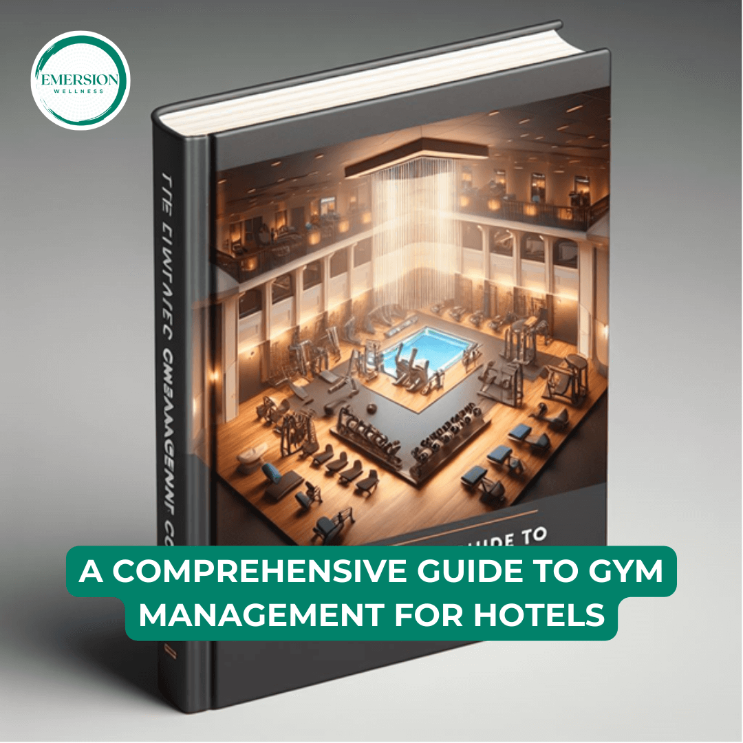 A Guide To Gym Management For Hotels - Emersion Wellness